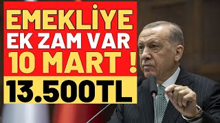 MÃœJDE GELDÄ° EMEKLÄ° KÃ–K MAAÅ 13500TL SSK BAÄKUR 4A4B4C EMEKLÄ°LERÄ°NE EK ZAM MART 10 MART EMEKLÄ° [upl. by Enneyehs995]