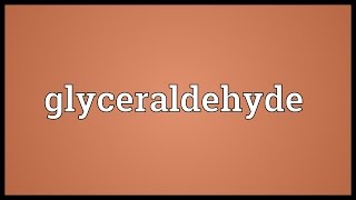 Glyceraldehyde Meaning [upl. by Arawaj454]