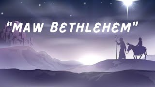 Christmas Hla  Maw Bethlehem By MIBC Youth [upl. by Aniluj]