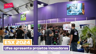 Ufes apresenta projetos inovadores na ESX 2024 [upl. by Rahman]