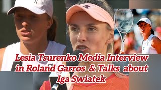 UPDATELESIA TSURENKO MEDIA INTERVIEW ON COURT IN ROLAND GARROS amp TALKS ABOUT WORLD NO1IGA SWIATEK [upl. by Urissa444]