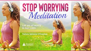 Stop Worrying Subliminal Affirmations Meditation Stop Worrying About the Future amp What Others Think [upl. by Berti]