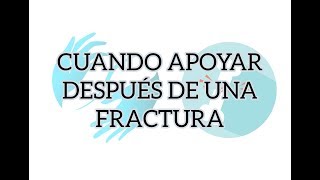 Cuando Apoyar Después de una Fractura [upl. by Adriaens260]