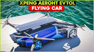 XPENG AEROHT eVTOL Flying Car Flying Car of the Future [upl. by Lezti]