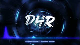 Klubbed Volume 5  Slammer Jammer  DHR [upl. by Lladnew807]