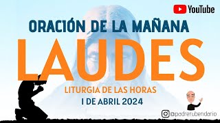 LAUDES DEL DÍA DE HOY LUNES 1 DE ABRIL 2024 ORACIÓN DE LA MAÑANA [upl. by Lorene749]