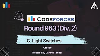 Codeforces Round 963 C  Light Switches  Detailed Video Editorial [upl. by Airretnahs]