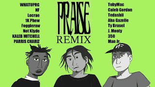 PRAISE Remix  NF Caleb Gordon TobyMac Lecrae Tedashii Aha Gazelle 1K Phew WHATUPRG … [upl. by Royd]