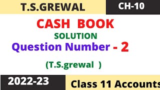 Cash Book Chapter 10 TSGrewal Solution question number 2 Class 11 accounts Session 202223 [upl. by Yrrek634]