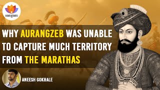 Why Aurangzeb Was Unable To Capture Much Territory from the Marathas Aneesh Gokhale  SangamTalks [upl. by Sisenej582]