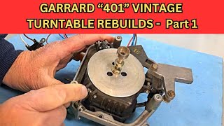 Garrard 401 Turntable Rebuild  Part1 [upl. by Ramonda]