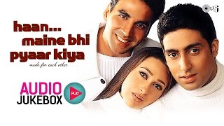 Haan Maine Bhi Pyaar Kiya Jukebox  Full Album Songs  Akshay Kumar Karisma Kapoor Abhishek [upl. by Milo]