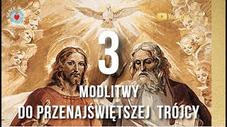 3 MODLITWY DO TRÓJCY PRZENAJŚWIĘTSZEJ 🙏 DO BOGA OJCA DO JEZUSA DO DUCHA ŚWIĘTEGO [upl. by Shorter]