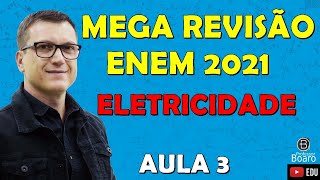 MEGA REVISÃO COMPLETA de FÍSICA para o ENEM  ELETRICIDADE  Professor Boaro  Aula 03 [upl. by Brian271]