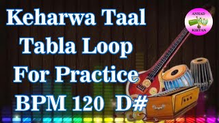 Keharwa Taal Tabla Loop For Practice  BPM 120 D  ANHAD KIRTAN [upl. by Ajram]