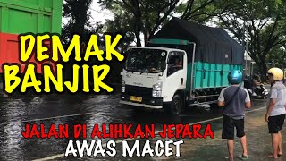 AKIBAT BANJIR DEMAK ‼️ JALAN MENUJU SEMARANG DI ALIHKAN LEWAT JEPARA [upl. by Attelrahs667]