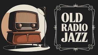 Old Radio Jazz  Vintage Tunes For A Perfect Mood  One Hour [upl. by Rica]