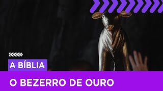 Arão constrói um bezerro de ouro para o povo adorar  A Bíblia [upl. by Aleyam]