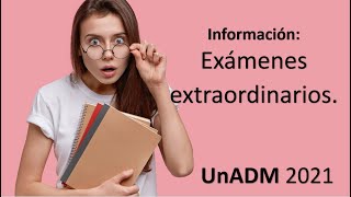 💥Informacion EXÁMENES EXTRAORDINARIOS UnADM 2021👀 [upl. by Airegin]