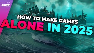 How To Make Games ALONE In 2025 — Full Time Game Dev Podcast Ep 022 [upl. by Hakeem]