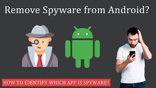 How to Remove Spyware from Android  Identify Spyware Apps [upl. by Matilda]