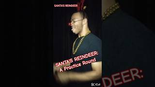 Santas Reindeer A Practice Round [upl. by Elimay649]