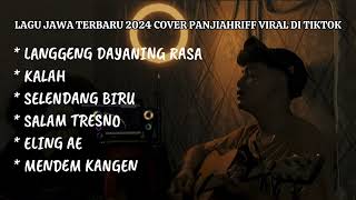 FULL ALBUM LAGU JAWA TERBARU 2024 COVER BY PANJIAHRIFF VIRAL DI TIKTOK [upl. by Grogan]