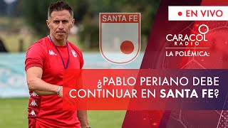 ¿Pablo Peirano debe continuar en Santa Fe  Caracol Radio [upl. by Ttsepmet]