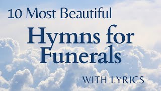 10 Most Beautiful Funeral Hymns With Lyrics [upl. by Aruol]