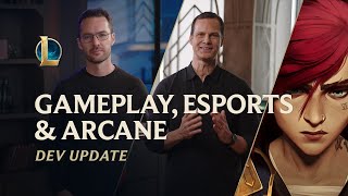 Gameplay Esports amp Arcane  Dev Update  League of Legends [upl. by Nelluc]