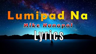 LUMIPAD NA  Mike Hanopol Lyrics [upl. by Alberic51]