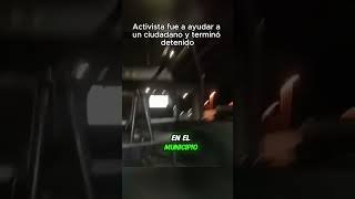 Activista intenta ayudar a ciudadano y acaba detenido también [upl. by Hsital743]