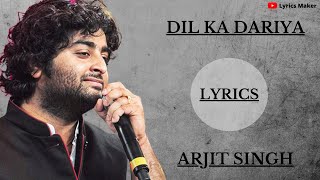 DIL KA DARIYA LYRICS  Arijit Singh  Kabir Singh  Lyrics Maker [upl. by Alyled348]