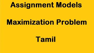 Assignment Models I Maximization Problem I Tamil [upl. by Nytsirhc]