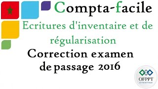 Comptabilité générale  Ecritures dinventaire et de régularisation Correction examen 2016 [upl. by Emeric]