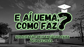 E aí UEMA Como Faz Solicitação de Isenção da taxa do PAES 2023 [upl. by Ettennat149]