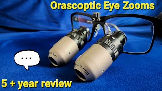 Orascoptic EyeZoom Loupe 5 Year Honest Review [upl. by Dirtsa]