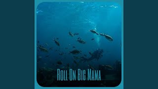 Roll On Big Mama [upl. by Jackqueline]