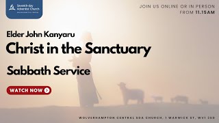 Sabbath Service  Christ In The Sanctuary  Elder John Kanyaru [upl. by Avalsorim]