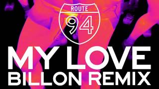 Route 94 — My Love feat Jess Glynne Billon Remix Official [upl. by Kcaz527]