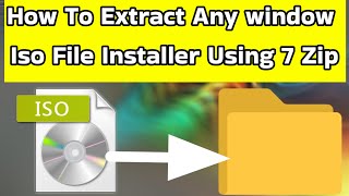 quot7Zip Secrets How to Easily Extract Any Window iso File Like a ProquotWin 781011 [upl. by Ettennod]