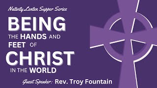 Wednesday Night Dinner Lenten Series Rev Troy Fountain [upl. by Ybba]