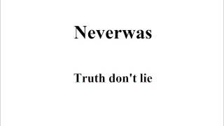 Neverwas  Truth Dont Lie [upl. by Anawat]