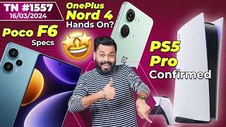 OnePlus Nord 4 First LookPOCO F6 SpecsPlayStation 5 ProInfinix Note 40Moto Edge 50 ProTTN1557 [upl. by Ananna]