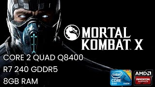 Core 2 Quad Q8400 R7 240 2GB GDDR5  MORTAL KOMBAT X [upl. by Dahsra]