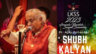 Raag Shubh Kalyan  Pt Ajay Pohankar  Lonavala Khandala Sangeet Sammelan 2023 [upl. by Mcneely231]