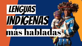 🇲🇽LENGUAS INDÍGENAS más HABLADAS las 7 con MÁS HABLANTES🇲🇽 [upl. by Gona]