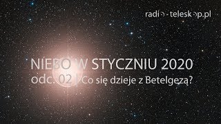 NIEBO W STYCZNIU 2020  Co się dzieje z Betelgezą [upl. by Hajan]