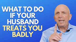 What To Do If Your Husband Treats You Badly  Paul Friedman [upl. by Tifanie]