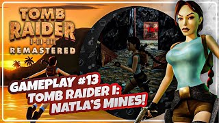 TOMB RAIDER I REMASTERED NATLAS MINES  GAMEPLAY 13  TODOS OS SECRETS  UNIVERSO CROFT [upl. by Ayerim]